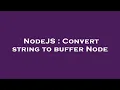 NodeJS Convert string to buffer Node