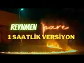 Reynmen - Pare (1 saatlik versiyon)