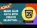27 Show Image blob data in the browser using createObjectUrl - Fetch