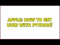 Apple How to get UUID with Python 2 Solutions