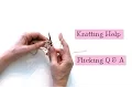 Knitting Help - Flicking Q A