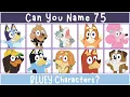 Can You Name 75 Bluey Characters Bluey Quiz