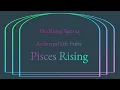 Pisces Rising as an Archetypal Life Path