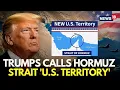 US-Iran War LIVE Trump Declares Strait of Hormuz New U S Territory as Iran Rejects Claim N18G