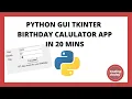 PYTHON TKINTER GUI APPLICATION BIRT AY CALULATOR IN 20 MINS