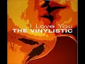 The Vinylistic - I'm Confessin That I Love You