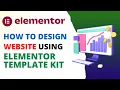 How To Create Website Using Elementor Template Kit Elementor Template Tutorial