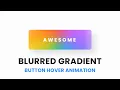 Blurred Gradient Button Hover Animation CSS 00 Free Source Code