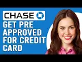 How To Get Pre-Approved For A Chase Credit Card How Do I Get Pre-Approved For A Chase Credit Card