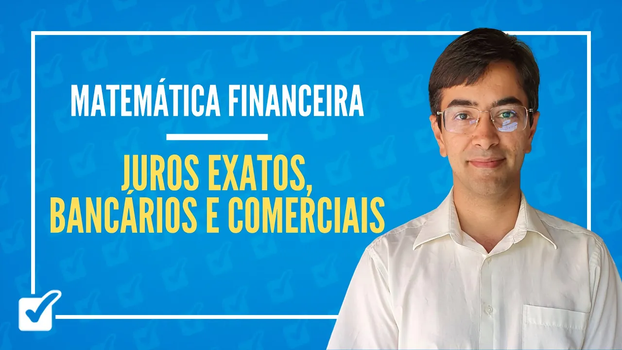 02.02. Aula de Juros exatos, bancários e comerciais (Matemática Financeira)