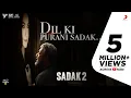 Download Lagu Dil Ki Purani Sadak – Sadak 2 | KK | Samidh-Urvi | Sanjay | Alia | Aditya | Pooja | Mahesh Bhatt