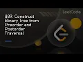 889 Construct Binary Tree from Preorder and Postorder Traversal Solving it UNCUT 23-02-25