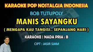 Download Manis Sayangku (Manis dan Sayang) Bob Tutupoly karaoke nada pria B MP3