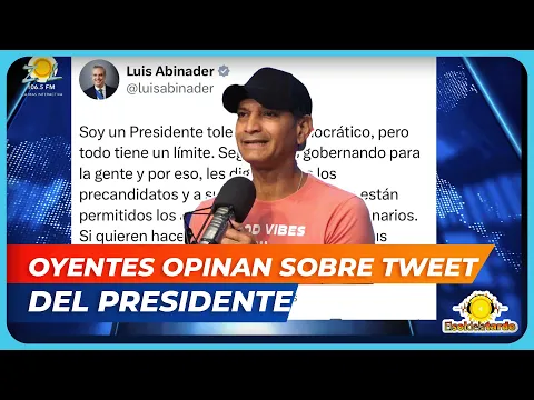 OYENTES OPINAN: PRESIDENTE ABINADER PIDE ASPIRANTE PRESIDENCIALES QUE SEAN FUNCIONARIOS RENUNCIEN
