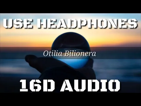 Download MP3 Otilia Bilionera (16D AUDIO) SONG (USE HEADPHONES)