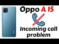 Oppo A15 incoming call problem || A15 incoming call not showing Oppo a15