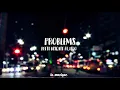 Petit Biscuit - Problems Ft. Lido (Lyrics)