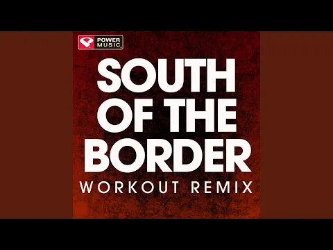 Download MP3 South of the Border (Workout Remix)