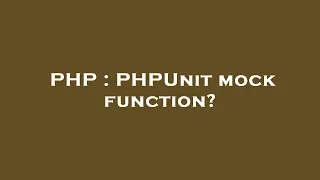 PHP PHPUnit mock function