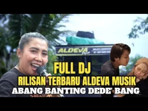 Download MP3 ABANG BANTING DEDE ABANG - VIRAL VERSI DJ ALDEVA MUSIK VOC. RHIA RILISAN TERBARU @msc_production