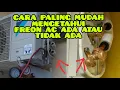 Lagu Untuk customer AC, Cara mudah mengetahui freon ada apa ga di AC