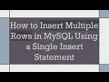 How to Insert Multiple Rows in MySQL Using a Single Insert Statement
