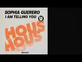 Sophia Guerrero - I Am Telling You (Extended Mix) [HouseU]