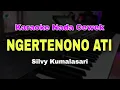 Lagu NGERTENONO ATI - KARAOKE NADA CEWEK (SILVY KUMALASARI)