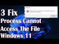 Process Cannot Access the File Because It Is Being Used by Another Process in Windows 11 - 3 Fix