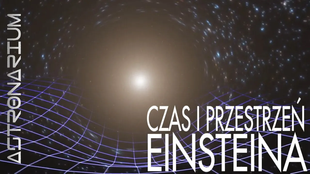 Czas i przestrzeń Einsteina - Astronarium #99