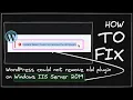 HOW TO FIX WordPress could not remove old plugin On Window Server 2019