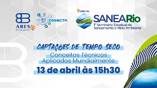 Sanea Rio - Dia 01 Mesa 04 - Captações de Tempo Seco - Conceitos Técnicos Aplicados Mundialmente