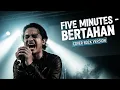Download Lagu FIVE MINUTES - BERTAHAN (COVER VERSI ROCK)