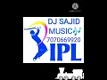 Lagu IPL music D J Sajid Mahammad pur Remix D J Songs