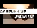 Download Lagu PESAN TERAKHIR COVER [ TAMI AULIA ] LYRICS