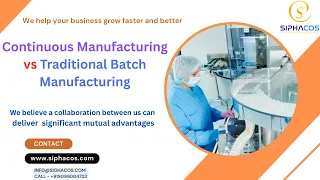 SIPHACOS Continuous Manufacturing vs Traditional Batch Manufacturing