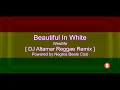 Download Lagu Westlife - Beautiful In White [ DJ Altamar Reggae Remix ] NBC
