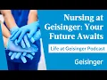 Life at Geisinger RN Career Exploration Part 3 - Pathways Support Personal Stories