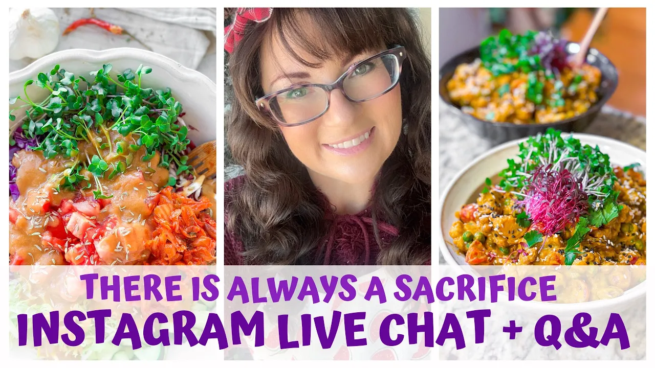 THERE IS ALWAYS A SACRIFICE + RAW VEGAN Q&A