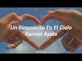 Ramón Ayala - Un Rinconcito En El Cielo (Letra)