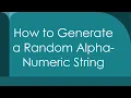 How to Generate a Random Alpha-Numeric String