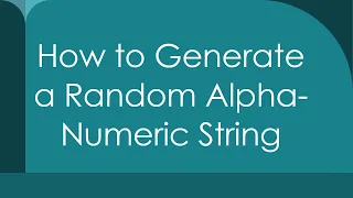 How to Generate a Random Alpha-Numeric String