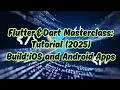Flutter Dart Masterclass Tutorial 2025 - Build iOS and Android Apps