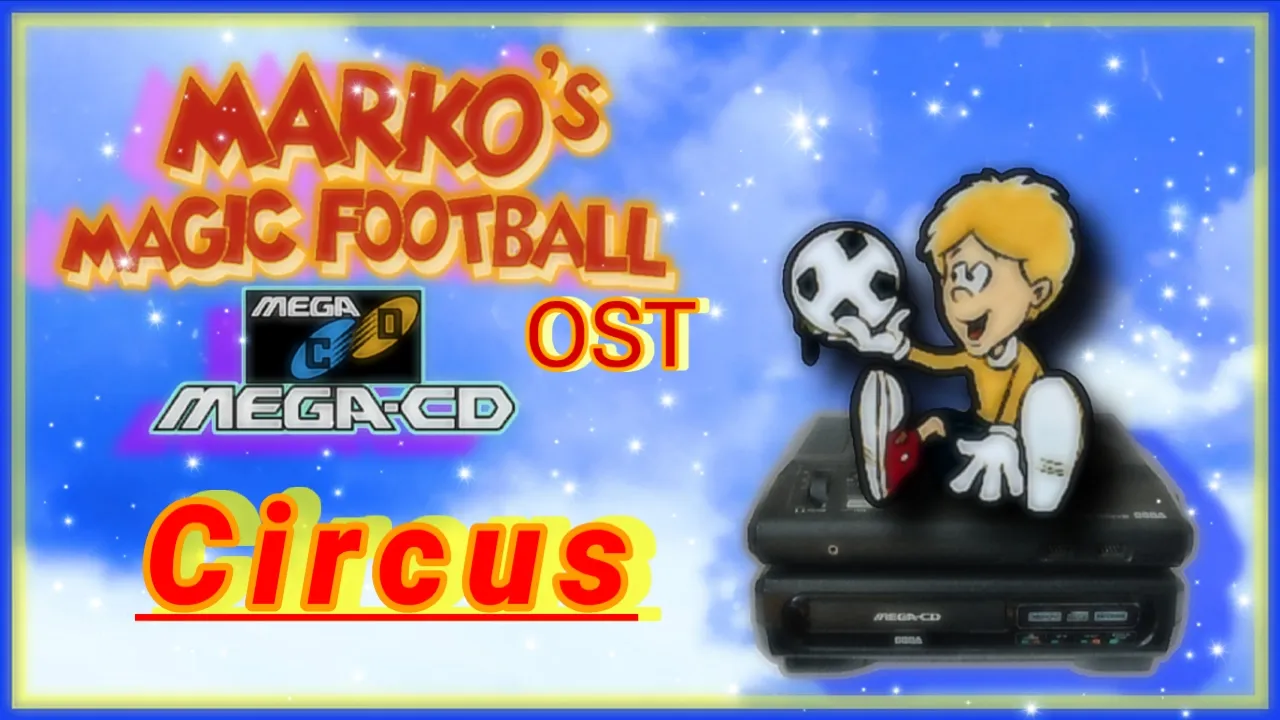 Marko's Magic Football (Sega CD) OST --- Circus