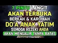 Download Lagu BERKAH DAN KAROMAH DO'A ANAK YATIM REZEKI KITA AKAN MENGALIR DERAS