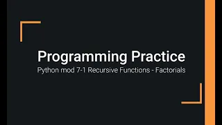Python Practice Programming Module 7-1 Recursive Function Calls - Factorial