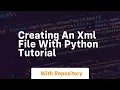 Creating an xml file with python tutorial