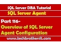 SQL Server DBA Tutorial 116-Overview of SQL Server Agent Configuration