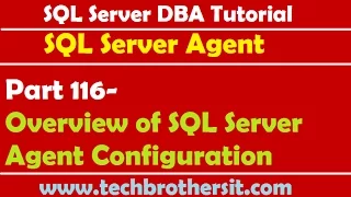 SQL Server DBA Tutorial 116-Overview of SQL Server Agent Configuration