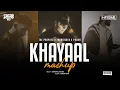 Download Lagu Khayaal Mashup - Harshal Music | Manave X 9:45 X Dilawara | Talwiinder | The PropheC | Mitraz